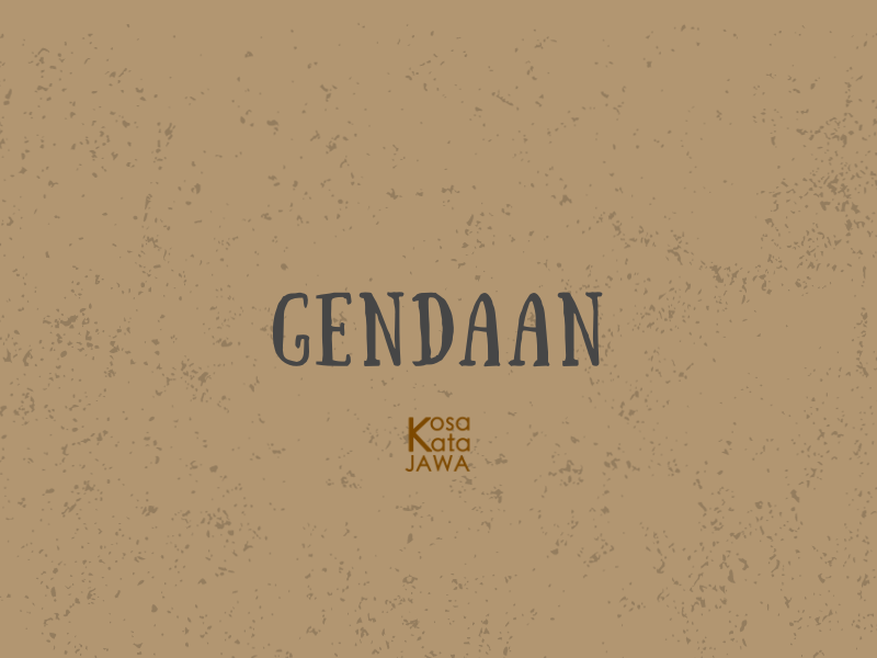 Gendaan artinya