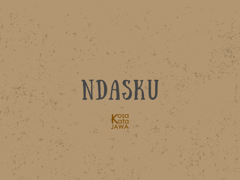 Ndasku artinya
