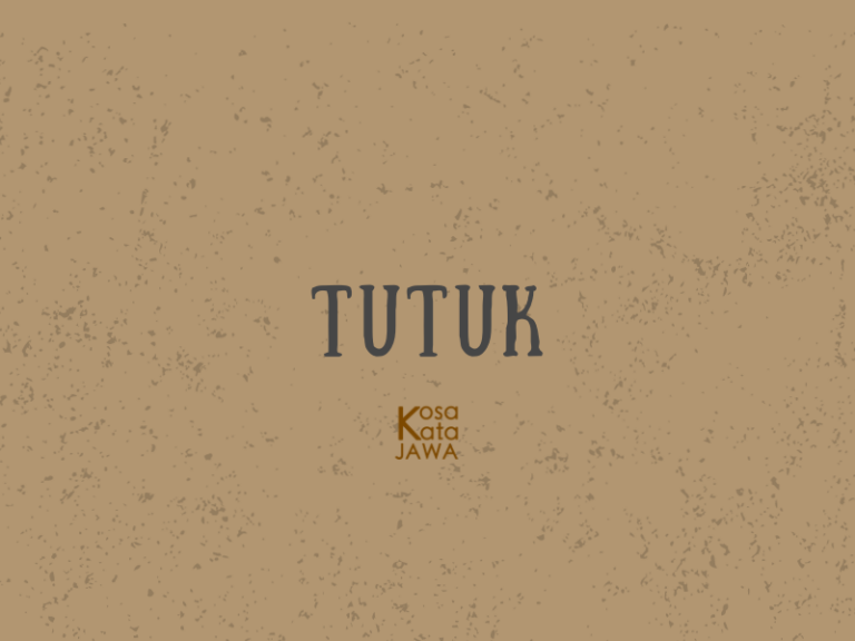 Tutuk Tutuk Artinya Dalam Bahasa Jawa Ke Indonesia & Contoh Kalimat ...