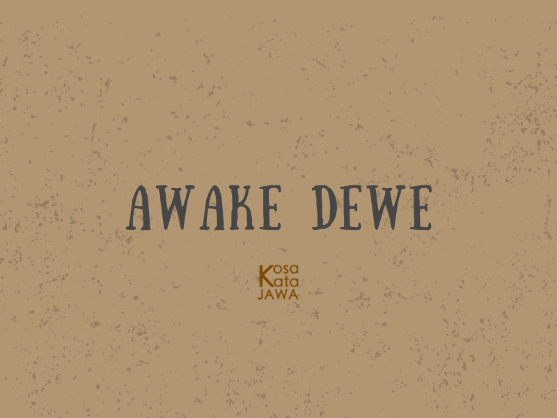 Awake dewe artinya