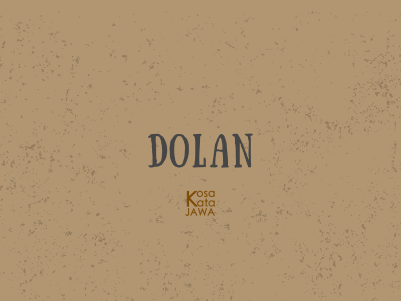 Dolan artinya