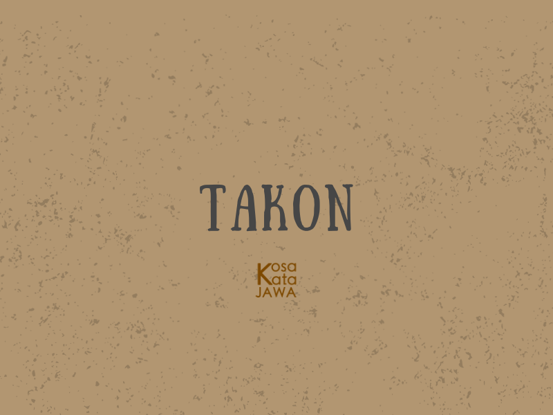 Takon artinya