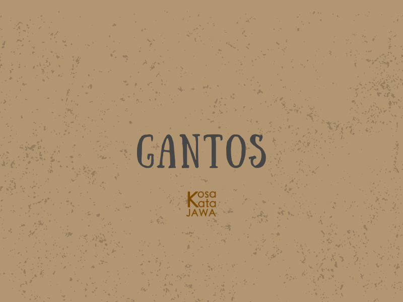 Gantos artinya