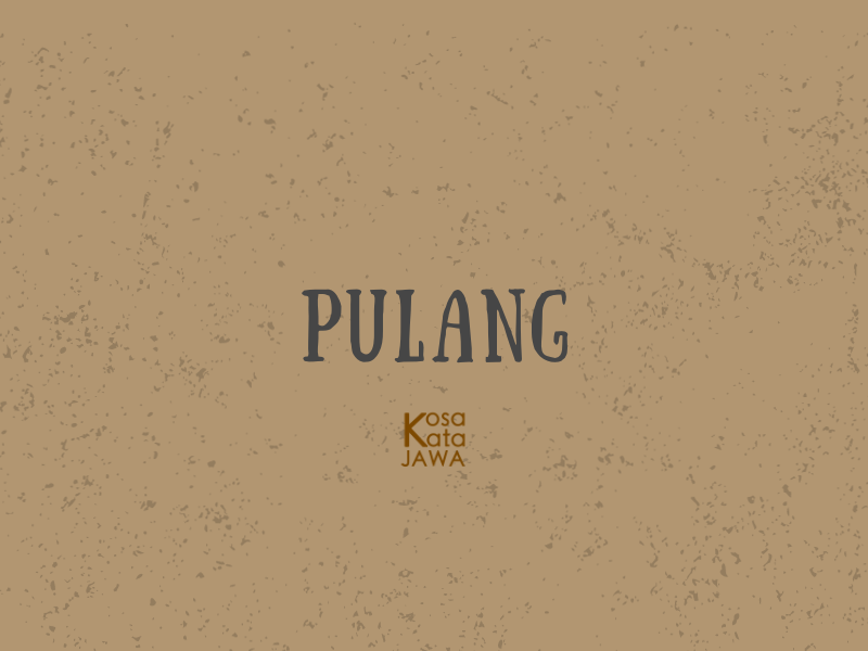 Bahasa jawanya pulang