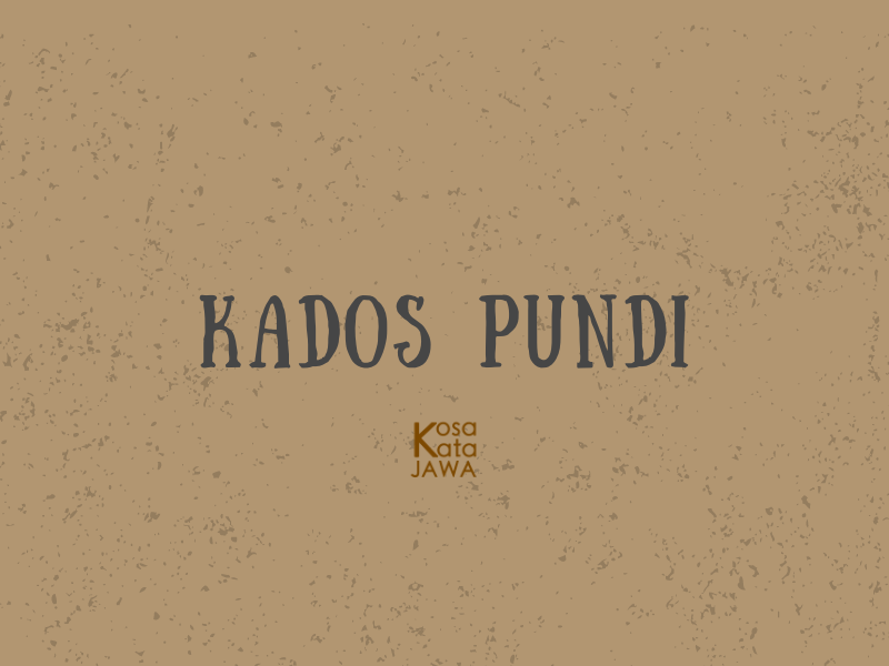 Kados pundi artinya