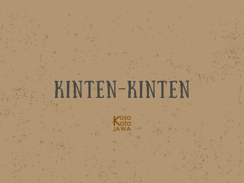 Kinten-kinten artinya