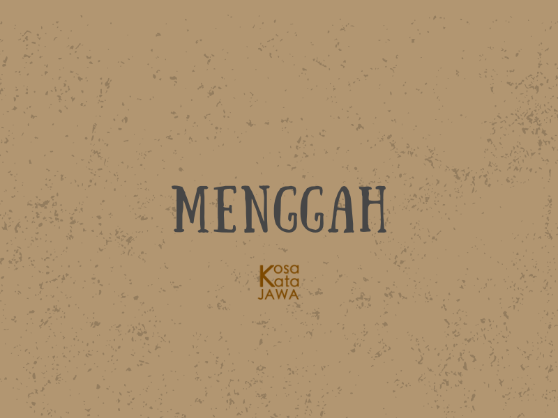 Menggah artinya