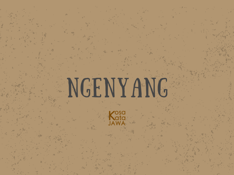 Ngenyang artinya