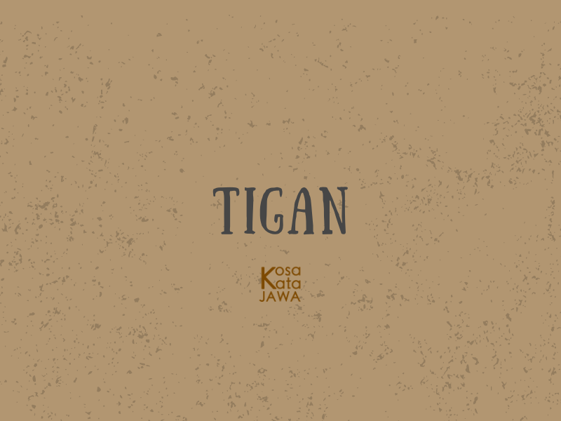 Tigan artinya