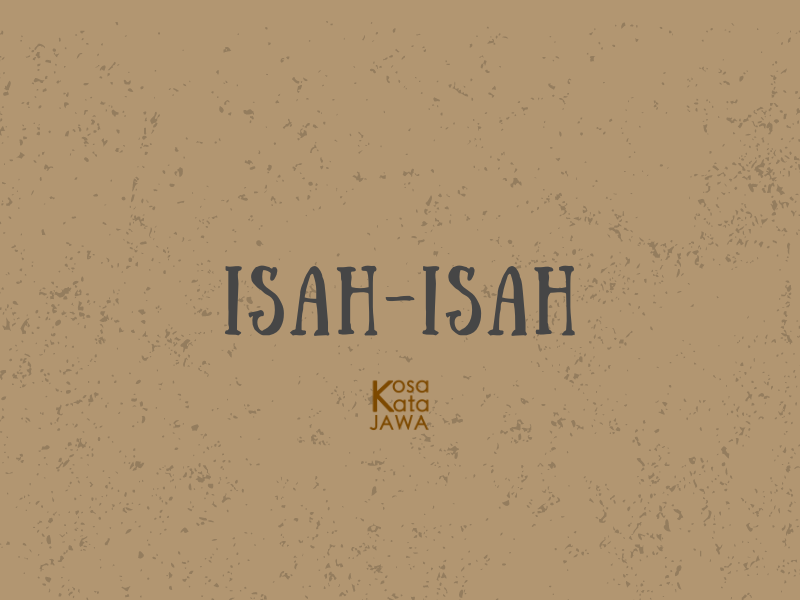 Isah-Isah artinya