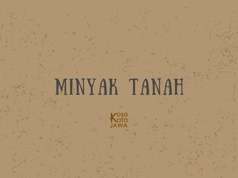 Bahasa jawanya minyak tanah