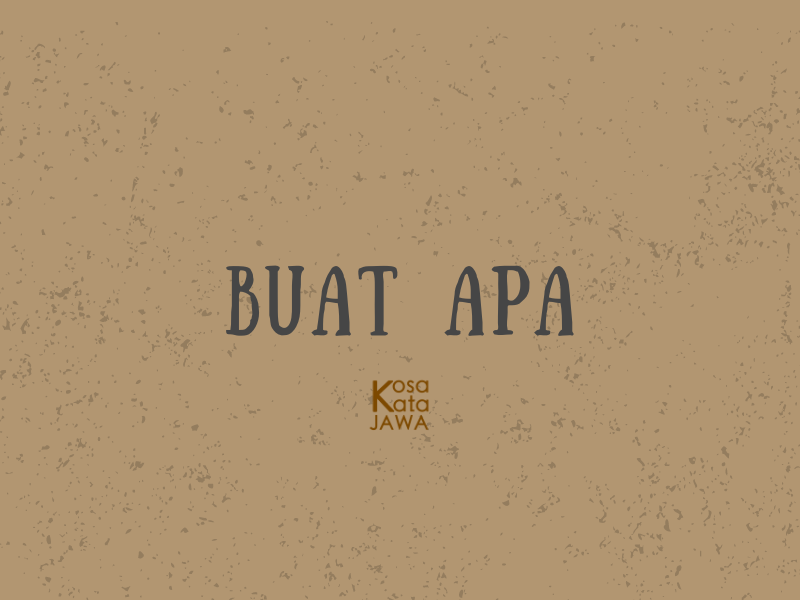 Bahasa jawanya buat apa