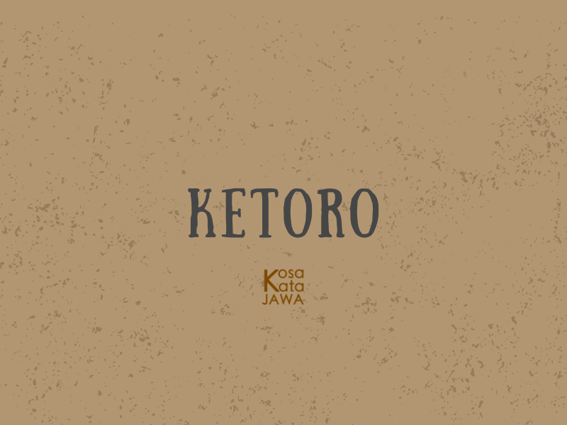 Ketoro artinya