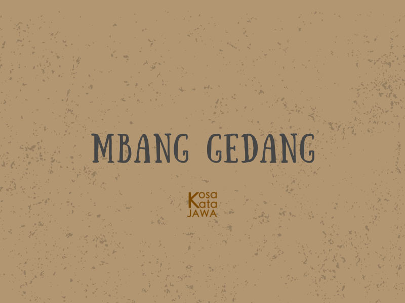 Mbang gedang artinya