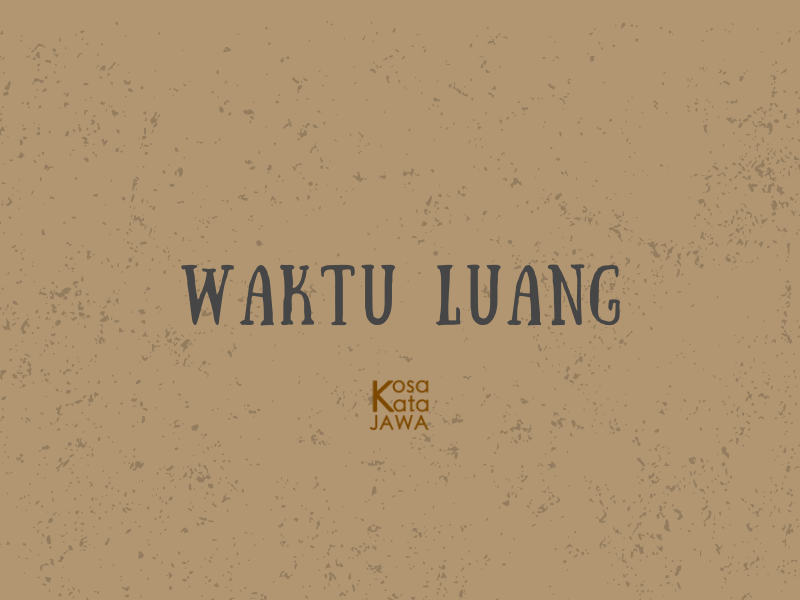 Bahasa jawanya waktu luang