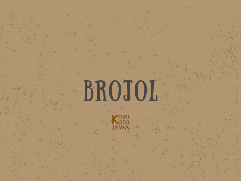 Brojol artinya