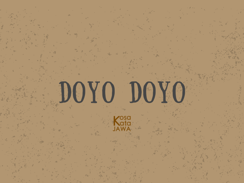 Doyo-Doyo artinya