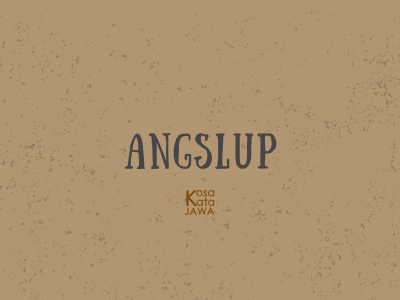 Angslup artinya