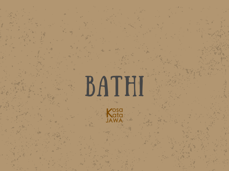 Bathi artinya