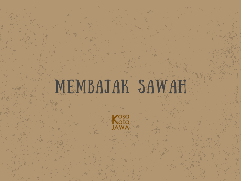 Bahasa jawanya membajak sawah