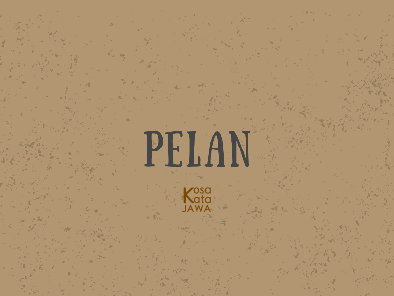 Bahasa jawanya pelan