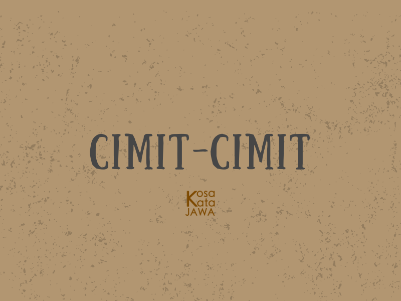 Cimit-cimit artinya