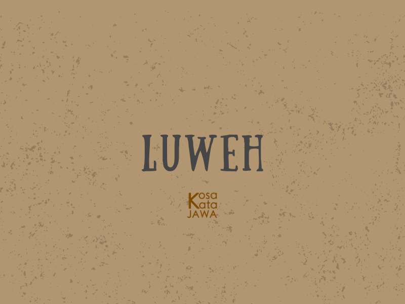Luweh artinya