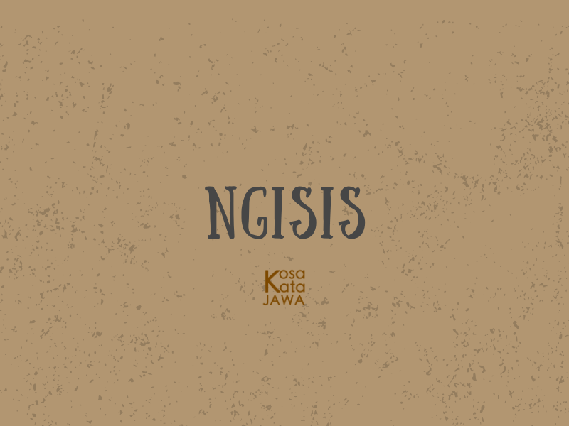 Ngisis artinya