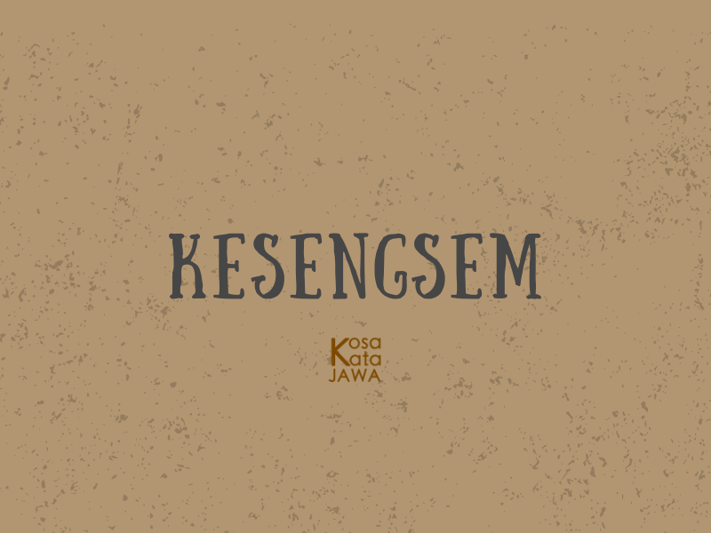 Kesengsem artinya