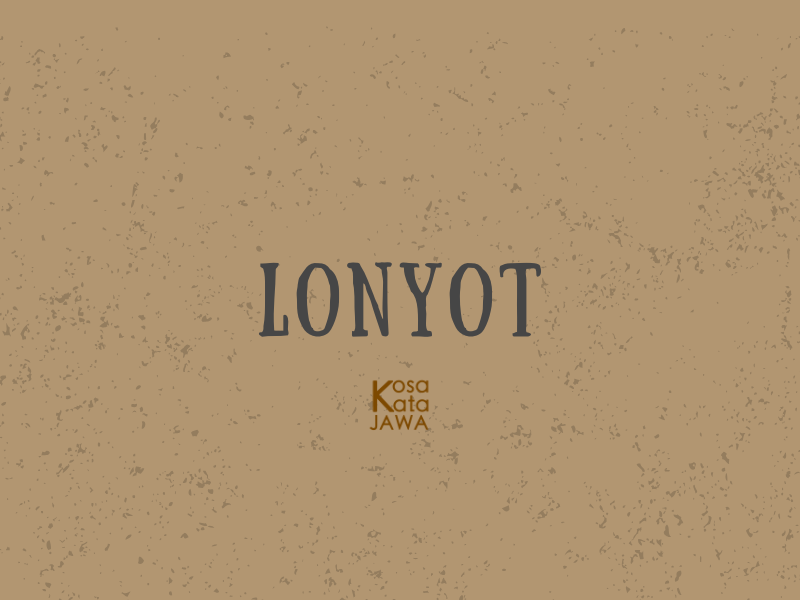 Lonyot artinya