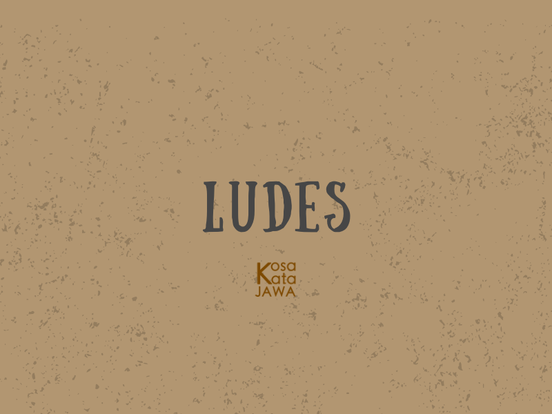 Ludes artinya