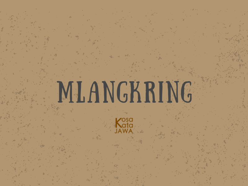 Mlangkring artinya