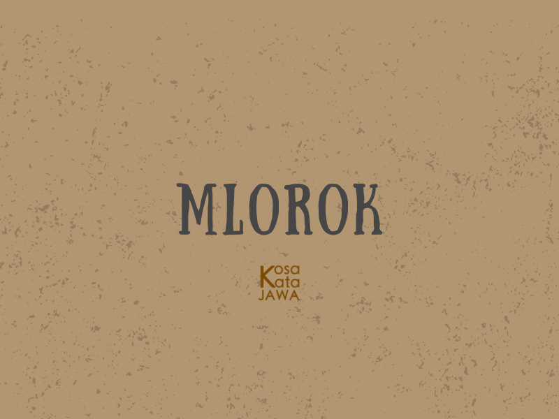 Mlorok artinya
