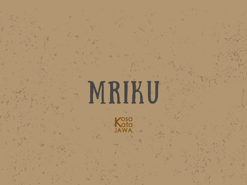 Mriku artinya