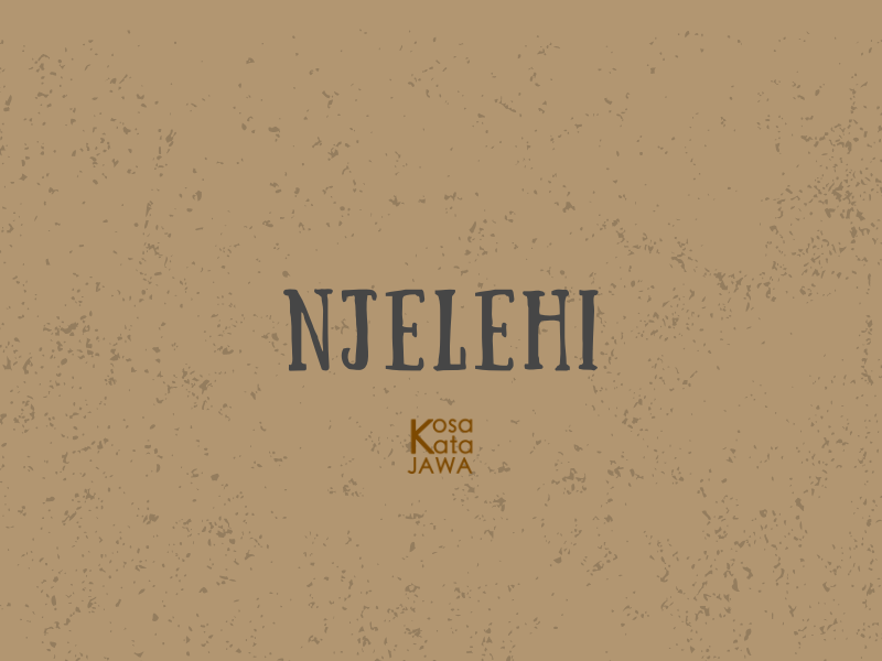 Njelehi artinya