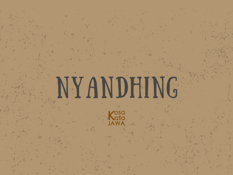 Nyandhing artinya