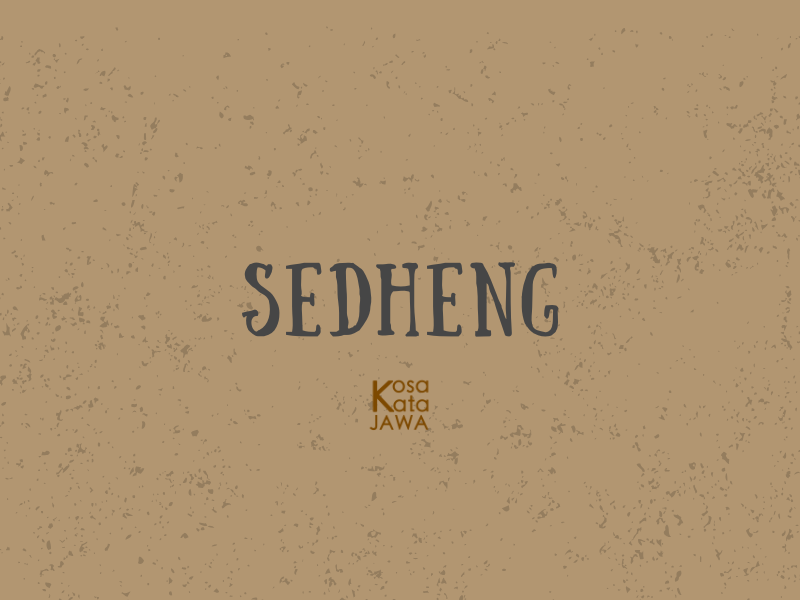 Sedheng artinya