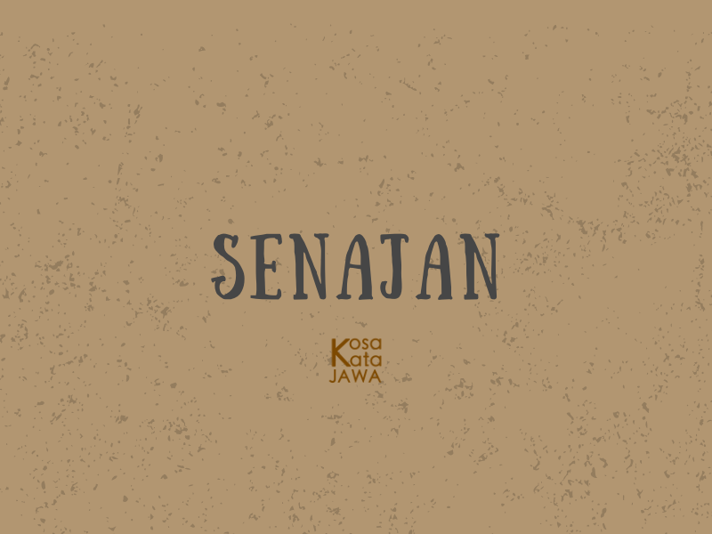 Senajan artinya