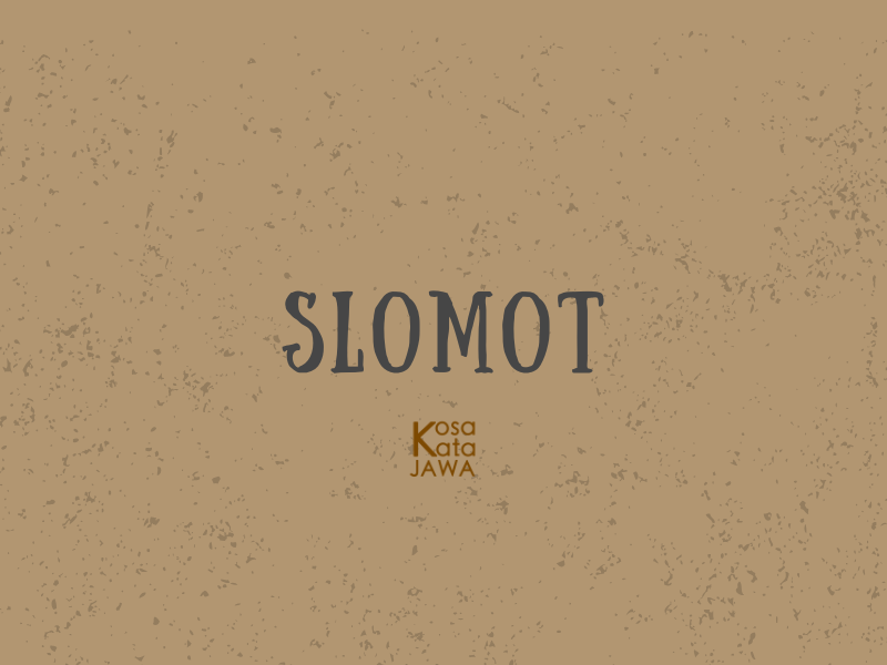 Slomot artinya