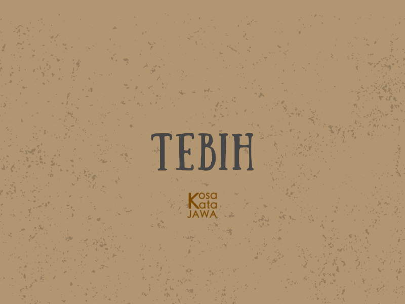 Tebih artinya