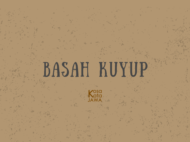 Bahasa jawanya basah kuyup