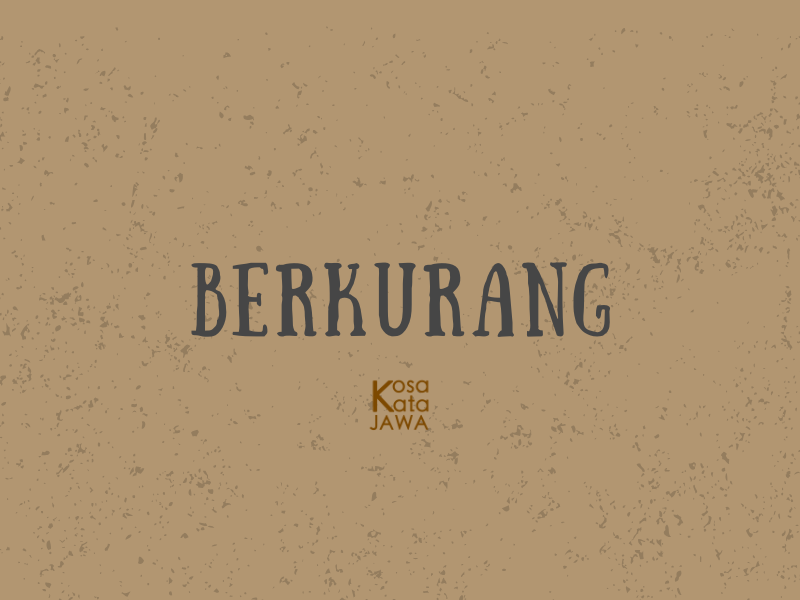 Bahasa jawanya berkurang