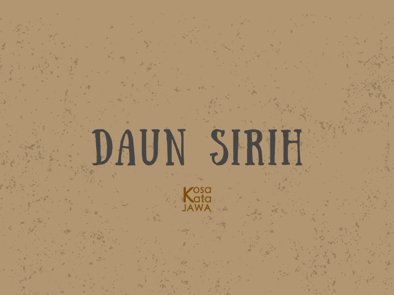 Bahasa jawanya daun sirih