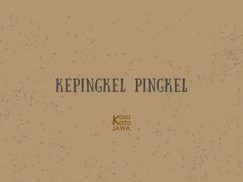 Kepingkel pingkel artinya