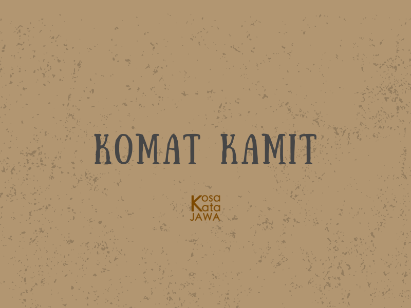 Bahasa jawanya komat kamit