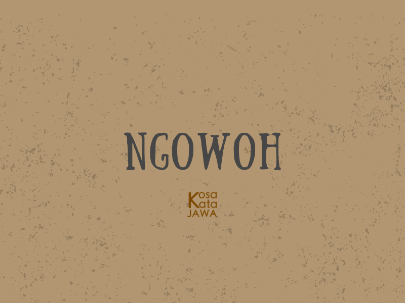 Ngowoh artinya