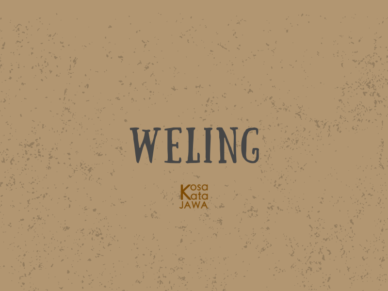 Weling artinya