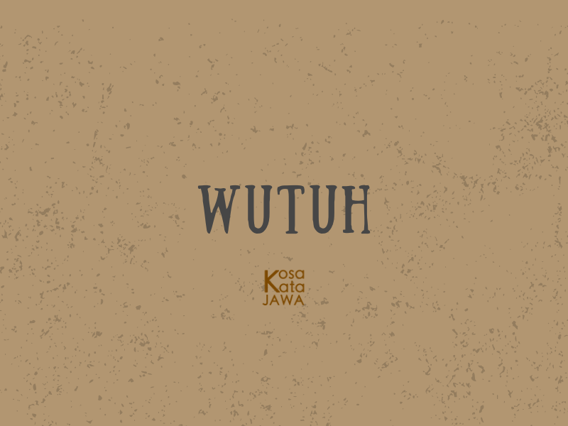 Wutuh artinya