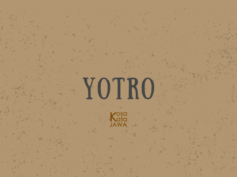 Yotro artinya