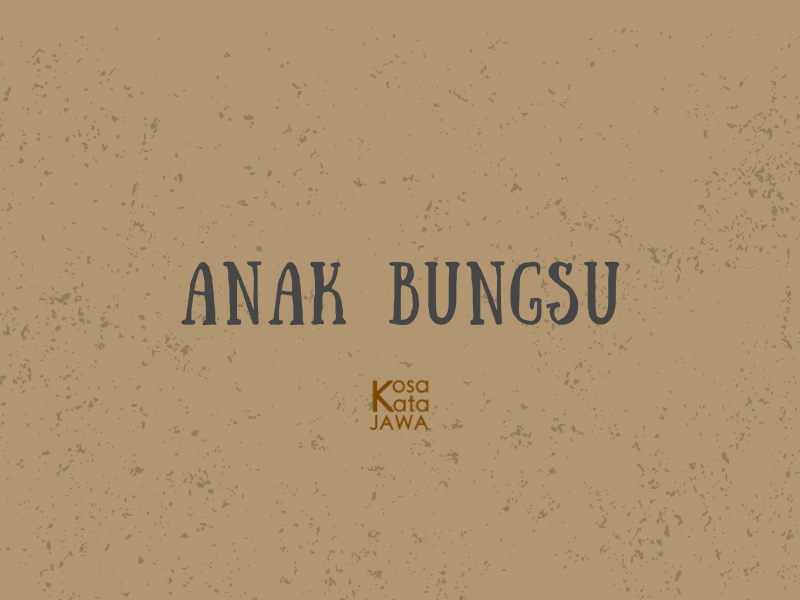Bahasa jawanya anak bungsu